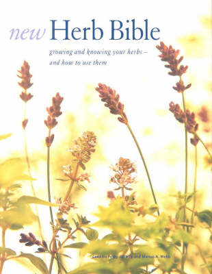New Herb Bible: Growing and Knowing Your Herbs - and How to Use Them