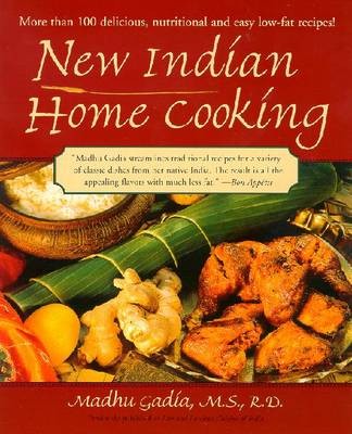 New Indian Home Cooking: More Than 100 Delicious Nutritional, and Easy Low-Fat Recipes!