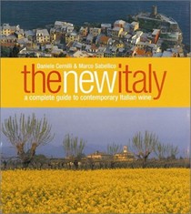 New Italy: A Complete Guide To Contemporary Italian Wine