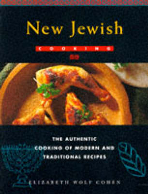 New Jewish Cooking: The authentic cooking of modern and traditional recipes