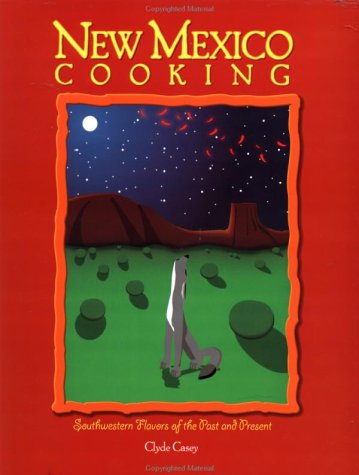 New Mexico Cooking: Southwestern Flavors of the Past and Present