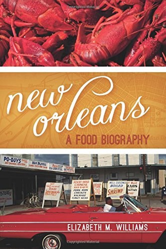 New Orleans: A Food Biography (Big City Food Biographies)