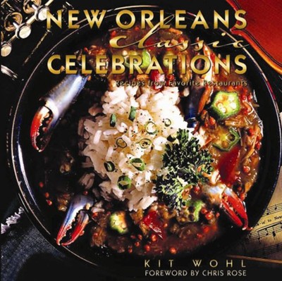 New Orleans Classic Celebrations: Recipes from Favorite Restaurants