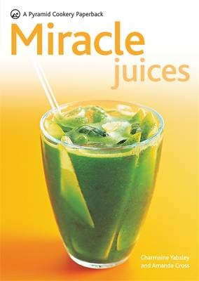 New Pyramid Miracle Juices: Over 40 Juices for a Healthy Life