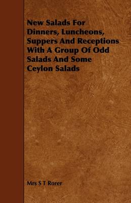 New Salads For Dinners, Luncheons, Suppers And Receptions With A Group Of Odd Salads And Some Ceylon Salads