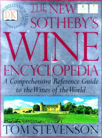 New Sotheby's Wine Encyclopedia: Comprehensive Reference Guide to the Wines of the World
