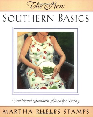 New Southern Basics: Traditional Southern Food For Today