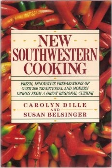 New Southwestern Cooking: Fresh Innovative Preparations of Over 200 Traditional and Modern Dishes from a Great Regional Cuisine