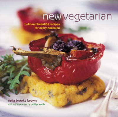 New Vegetarian: Bold and Beautiful Recipes for Every Occasion