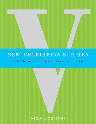 New Vegetarian Kitchen: Raw, broil, fry, steam, simmer, bake