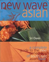 New Wave Asian: A Complete Guide To The New Generation of Southeast Asian Food