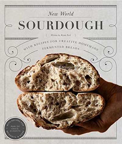 New World Sourdough: With Recipes for Creative Homemade Fermented Breads