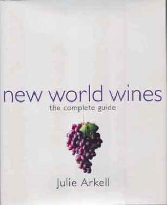 New World Wines: The Complete Guide