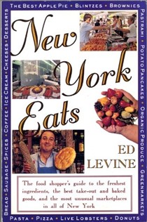 New York Eats: The Food Shoppers Guide to the Freshest Ingredients, the Best Takeout and Baked Goods and the Most Unsual Marketplaces in All of N Y