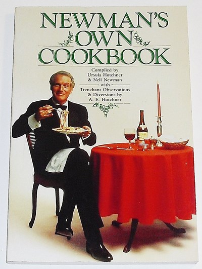 Newman's Own Cookbook: A Veritable Cornucopia of Recipes, Food Talk, Trivia, and Newman's Pearls of Wisdom