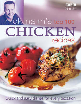 Nick Nairn's Top 100 Chicken Recipes: Quick and Easy Dishes for Every Occasion