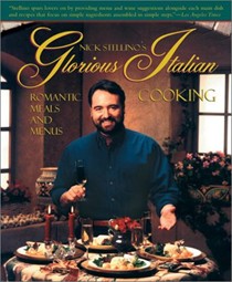 Nick Stellino's Glorious Italian Cooking: Romantic Meals and Menus
