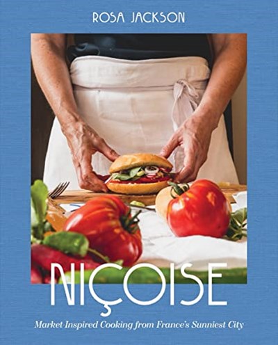 Niçoise: Market-Inspired Cooking from France's Sunniest City