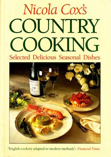 Nicola Cox's Country Cooking: Selected Delicious Seasonal Recipes