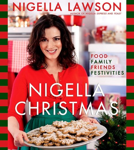 Nigella Christmas: Food, Family, Friends, Festivities