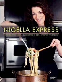 Nigella Express: Cuisiner Vite et Bien
