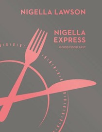 Nigella Express: Good Food Fast (Nigella Collection)
