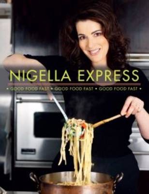 Nigella Express: Good Food Fast