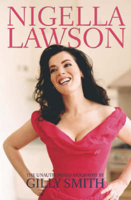 Nigella Lawson: The Unauthorised Biography