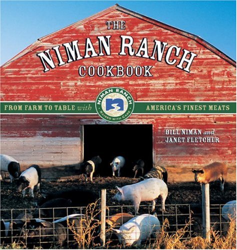 Niman Ranch Cookbook: From Farm To Table With America's Finest Meat