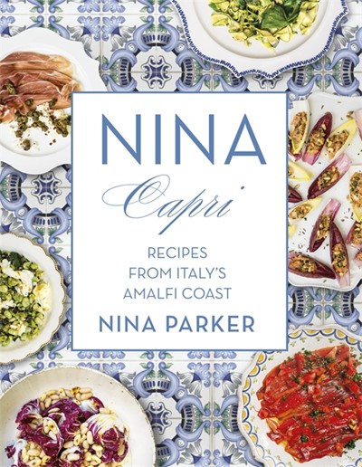 Nina Capri: Recipes From Italy's Amalfi Coast