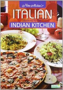 Nita Mehta's Italian Cooking for the Indian Kitchen