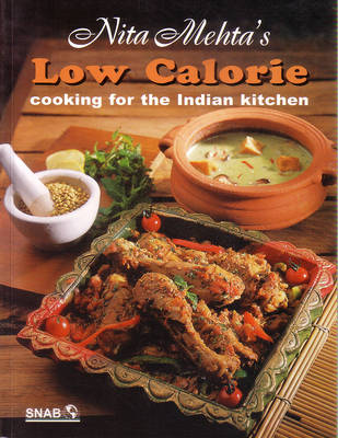 Nita Mehta's Low Calorie: Cooking for the Indian Kitchen