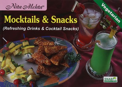 Nita Mehta's Mocktails and Snacks: Refreshing Drinks and Cocktail Snacks