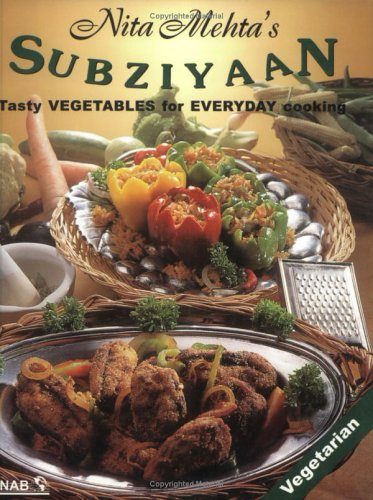 Nita Mehta's Subziyaan: Tasty Vegetables for Everyday Cooking
