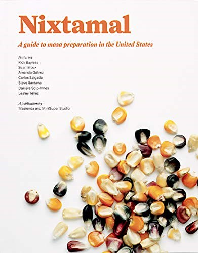 Nixtamal: A guide to masa preparation in the United States