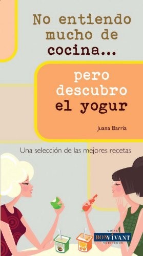 No Entiendo Mucho de Cocina . . . Pero Descubro El Yogur