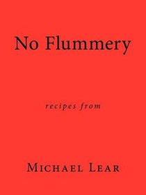 No Flummery: Recipes from Michael Lear