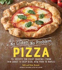 No Gluten, No Problem Pizza: 50+ Recipes for Every Craving―from Thin Crust to Deep Dish, and New York to Naples