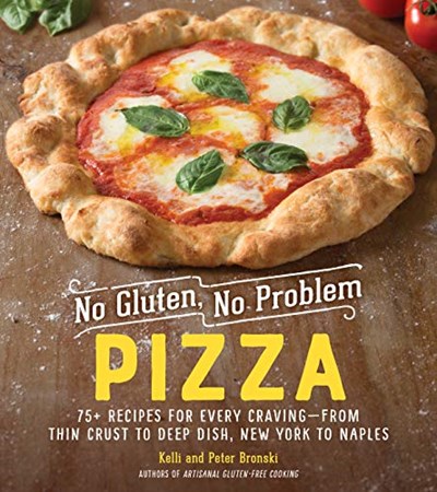No Gluten, No Problem Pizza: 50+ Recipes for Every Craving―from Thin Crust to Deep Dish, and New York to Naples