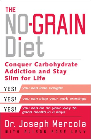 No-Grain Diet: Conquer Carbohydrate Addiction And Stay Slim For Life