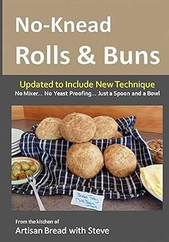 No-Knead Rolls & Buns: From the Kitchen of Artisan Bread with Steve