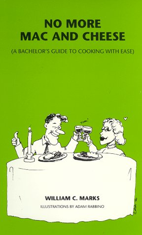 No More Mac and Cheese: A Bachelor's Guide to Cooking with Ease