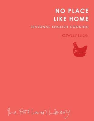 No Place Like Home (The Food Lover's Library): Seasonal English Cooking