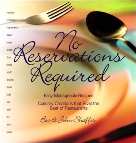 No Reservations Required: Easy Manageable Recipes: Culinary Crations That Rival the Best of Restaurants
