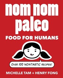  Nom Nom Paleo: Food for Humans