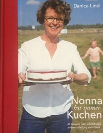 Nonna hat immer Kuchen: 42 Rezepte oder einfach eine andere Anleitung zum Glück