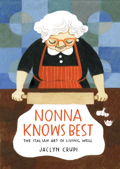 Nonna Knows Best: The Italian Art of Living Well 