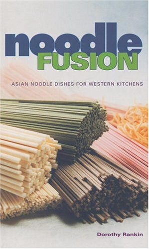 Noodle Fusion: Asian Pasta Dishes for Western Palates