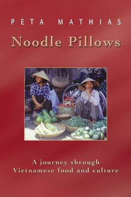 Noodle Pillows: A Journey Through Vietnamese Food and Culture