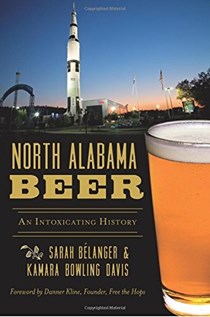 North Alabama Beer: An Intoxicating History (American Palate)